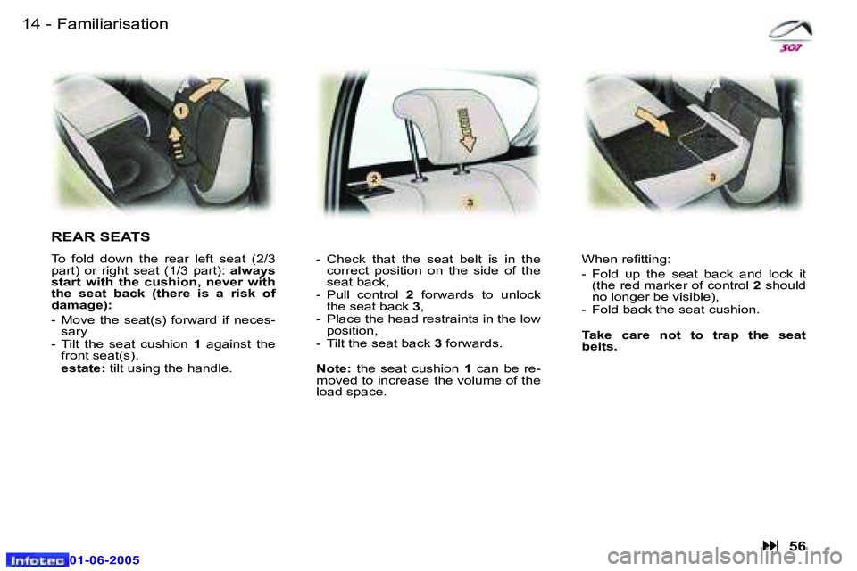 Peugeot 307 2005  Owners Manual �1�4 �-
�0�1�-�0�6�-�2�0�0�5
�1�5
�-
�0�1�-�0�6�-�2�0�0�5
�F�a�m�i�l�i�a�r�i�s�a�t�i�o�n
�R�E�A�R� �S�E�A�T�S
�T�o�  �f�o�l�d�  �d�o�w�n�  �t�h�e�  �r�e�a�r�  �l�e�f�t�  �s�e�a�t�  �(�2�/�3�  
�p�a�r�