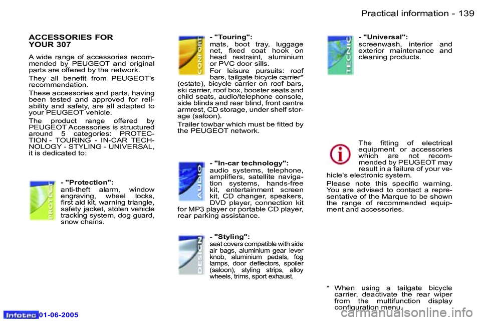 Peugeot 307 2005  Owners Manual �P�r�a�c�t�i�c�a�l� �i�n�f�o�r�m�a�t�i�o�n�1�3�8 �-
�0�1�-�0�6�-�2�0�0�5
�1�3�9�P�r�a�c�t�i�c�a�l� �i�n�f�o�r�m�a�t�i�o�n�-
�0�1�-�0�6�-�2�0�0�5
�A�C�C�E�S�S�O�R�I�E�S� �F�O�R�  
�Y�O�U�R� �3�0�7
�A� 