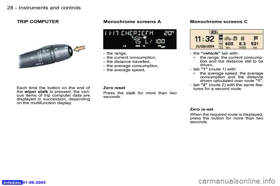 Peugeot 307 2005  Owners Manual �I�n�s�t�r�u�m�e�n�t�s� �a�n�d� �c�o�n�t�r�o�l�s�2�8 �-
�0�1�-�0�6�-�2�0�0�5
�2�9�I�n�s�t�r�u�m�e�n�t�s� �a�n�d� �c�o�n�t�r�o�l�s�-
�0�1�-�0�6�-�2�0�0�5
�T�R�I�P� �C�O�M�P�U�T�E�R �M�o�n�o�c�h�r�o�m�e