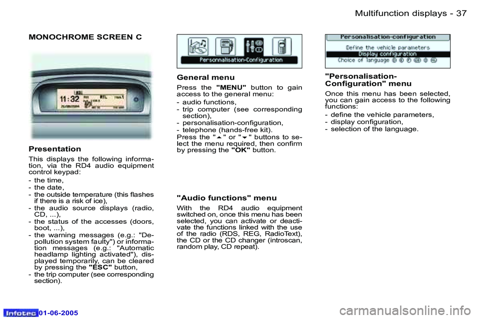 Peugeot 307 2005  Owners Manual �M�u�l�t�i�f�u�n�c�t�i�o�n� �d�i�s�p�l�a�y�s�3�6 �-
�0�1�-�0�6�-�2�0�0�5
�3�7�M�u�l�t�i�f�u�n�c�t�i�o�n� �d�i�s�p�l�a�y�s�-
�0�1�-�0�6�-�2�0�0�5
�M�O�N�O�C�H�R�O�M�E� �S�C�R�E�E�N� �C
�G�e�n�e�r�a�l� 