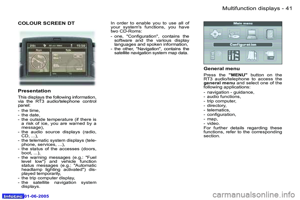 Peugeot 307 2005  Owners Manual �M�u�l�t�i�f�u�n�c�t�i�o�n� �d�i�s�p�l�a�y�s�4�0 �-
�0�1�-�0�6�-�2�0�0�5
�4�1�M�u�l�t�i�f�u�n�c�t�i�o�n� �d�i�s�p�l�a�y�s�-
�0�1�-�0�6�-�2�0�0�5
�C�O�L�O�U�R� �S�C�R�E�E�N� �D�T
�P�r�e�s�e�n�t�a�t�i�o