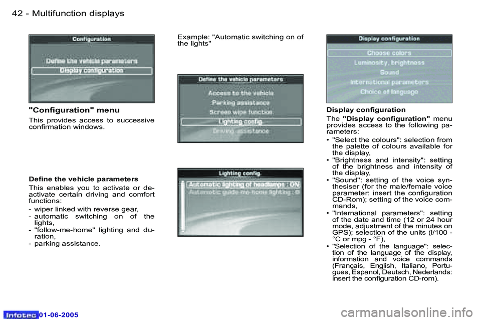 Peugeot 307 2005  Owners Manual �M�u�l�t�i�f�u�n�c�t�i�o�n� �d�i�s�p�l�a�y�s�4�2 �-
�0�1�-�0�6�-�2�0�0�5
�4�3�M�u�l�t�i�f�u�n�c�t�i�o�n� �d�i�s�p�l�a�y�s�-
�0�1�-�0�6�-�2�0�0�5
�D�i�s�p�l�a�y� �c�o�n�i�g�u�r�a�t�i�o�n 
�T�h�e� �"