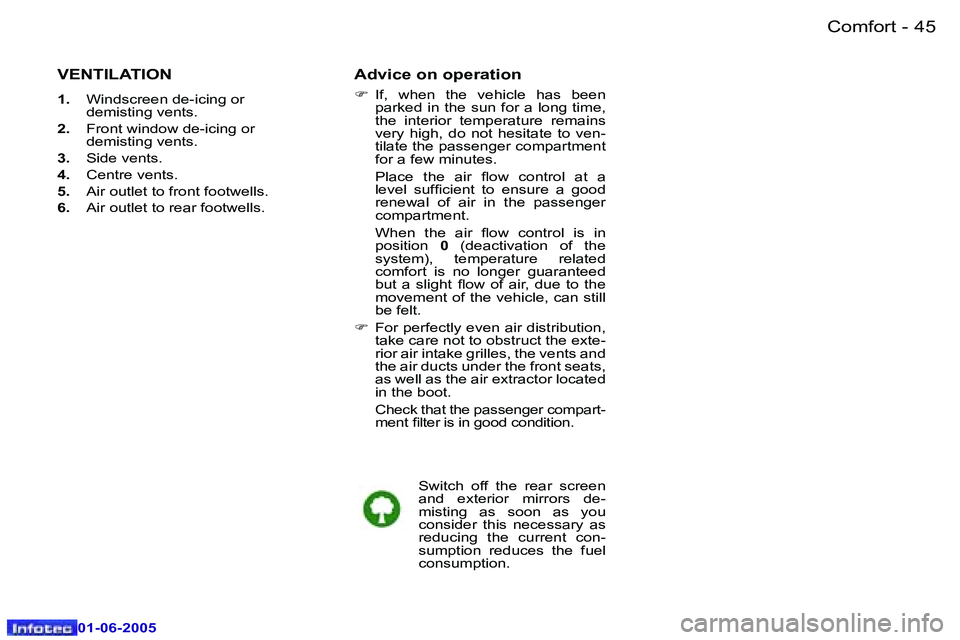 Peugeot 307 2005  Owners Manual �C�o�m�f�o�r�t�4�4 �-
�0�1�-�0�6�-�2�0�0�5
�4�5�C�o�m�f�o�r�t�-
�0�1�-�0�6�-�2�0�0�5
�V�E�N�T�I�L�A�T�I�O�N
�1�.�  �W�i�n�d�s�c�r�e�e�n� �d�e�-�i�c�i�n�g� �o�r� 
�d�e�m�i�s�t�i�n�g� �v�e�n�t�s�.
�2�. 