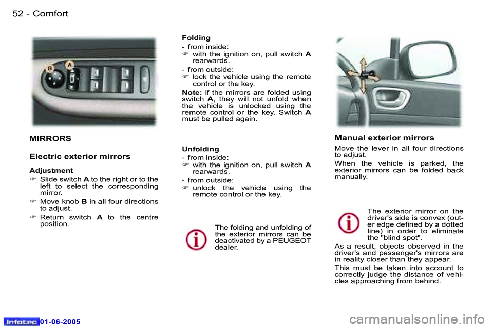 Peugeot 307 2005  Owners Manual �C�o�m�f�o�r�t�5�2 �-
�0�1�-�0�6�-�2�0�0�5
�5�3�C�o�m�f�o�r�t�-
�0�1�-�0�6�-�2�0�0�5
�M�I�R�R�O�R�S
�E�l�e�c�t�r�i�c� �e�x�t�e�r�i�o�r� �m�i�r�r�o�r�s 
�A�d�j�u�s�t�m�e�n�t 
�F�  �S�l�i�d�e� �s�w�i�t�