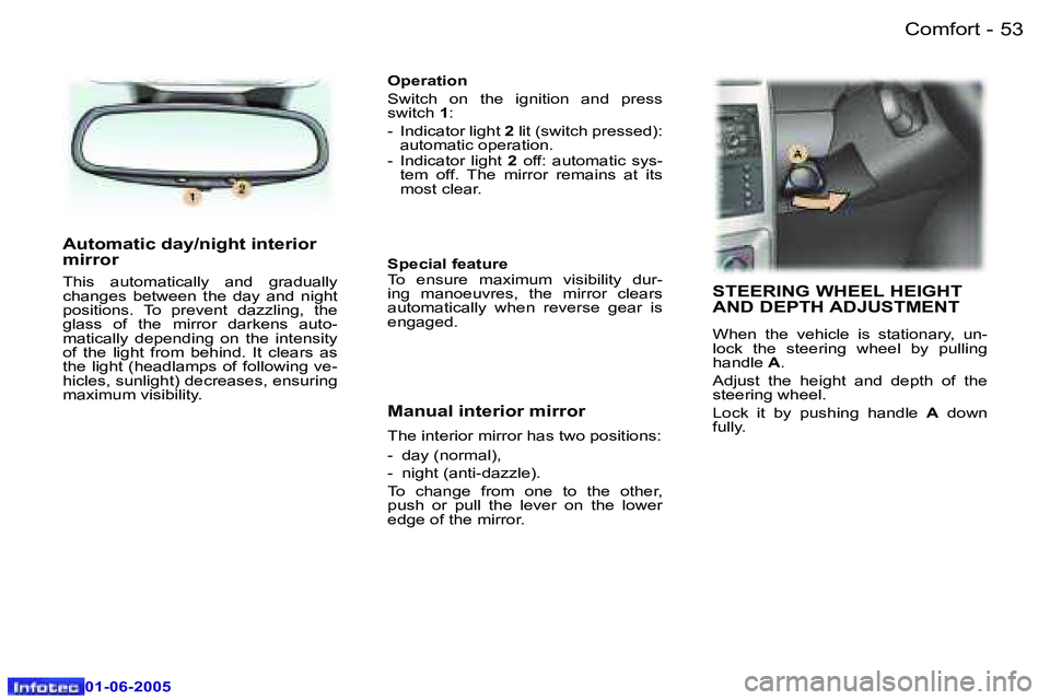 Peugeot 307 2005  Owners Manual �C�o�m�f�o�r�t�5�2 �-
�0�1�-�0�6�-�2�0�0�5
�5�3�C�o�m�f�o�r�t�-
�0�1�-�0�6�-�2�0�0�5
�A�u�t�o�m�a�t�i�c� �d�a�y�/�n�i�g�h�t� �i�n�t�e�r�i�o�r�  
�m�i�r�r�o�r
�T�h�i�s�  �a�u�t�o�m�a�t�i�c�a�l�l�y�  �a