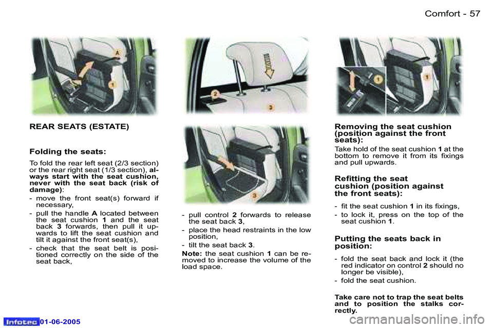 Peugeot 307 2005  Owners Manual �C�o�m�f�o�r�t�5�6 �-
�0�1�-�0�6�-�2�0�0�5
�5�7�C�o�m�f�o�r�t�-
�0�1�-�0�6�-�2�0�0�5
�R�e�m�o�v�i�n�g� �t�h�e� �s�e�a�t� �c�u�s�h�i�o�n�  
�(�p�o�s�i�t�i�o�n� �a�g�a�i�n�s�t� �t�h�e� �f�r�o�n�t� 
�s�e