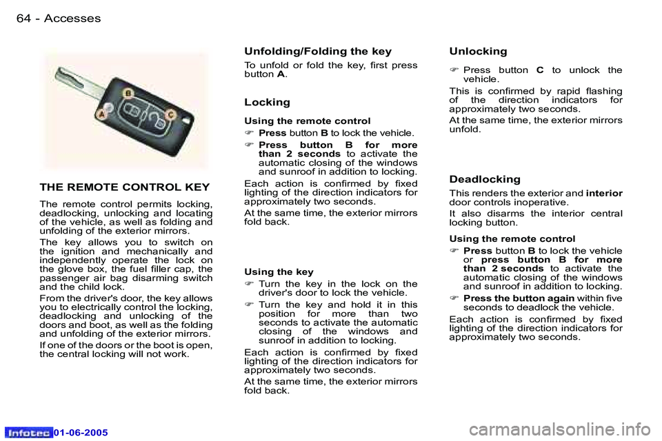 Peugeot 307 2005  Owners Manual �A�c�c�e�s�s�e�s�6�4 �-
�0�1�-�0�6�-�2�0�0�5
�6�5�A�c�c�e�s�s�e�s�-
�0�1�-�0�6�-�2�0�0�5
�T�H�E� �R�E�M�O�T�E� �C�O�N�T�R�O�L� �K�E�Y
�T�h�e�  �r�e�m�o�t�e�  �c�o�n�t�r�o�l�  �p�e�r�m�i�t�s�  �l�o�c�k