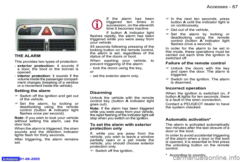 Peugeot 307 2005  Owners Manual �A�c�c�e�s�s�e�s�6�6 �-
�0�1�-�0�6�-�2�0�0�5
�6�7�A�c�c�e�s�s�e�s�-
�0�1�-�0�6�-�2�0�0�5
�T�H�E� �A�L�A�R�M
�T�h�i�s� �p�r�o�v�i�d�e�s� �t�w�o� �t�y�p�e�s� �o�f� �p�r�o�t�e�c�t�i�o�n�: 
�-� �e�x�t�e�r