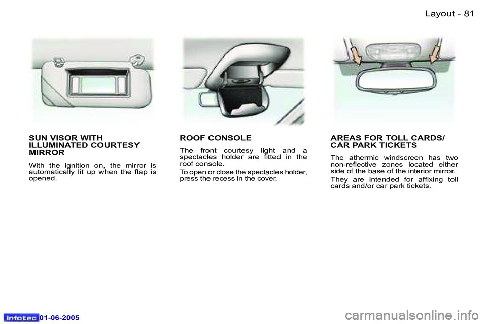 Peugeot 307 2005  Owners Manual �8�1�L�a�y�o�u�t�-
�0�1�-�0�6�-�2�0�0�5
�S�U�N� �V�I�S�O�R� �W�I�T�H�  
�I�L�L�U�M�I�N�A�T�E�D� �C�O�U�R�T�E�S�Y� 
�M�I�R�R�O�R
�W�i�t�h�  �t�h�e�  �i�g�n�i�t�i�o�n�  �o�n�,�  �t�h�e�  �m�i�r�r�o�r�  