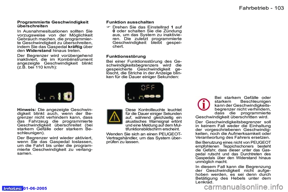 Peugeot 307 2005  Betriebsanleitung (in German) �F�a�h�r�b�e�t�r�i�e�b�1�0�2 �-
�0�1�-�0�6�-�2�0�0�5
�1�0�3�F�a�h�r�b�e�t�r�i�e�b�-
�0�1�-�0�6�-�2�0�0�5
�H�i�n�w�e�i�s�:� �D�i�e�  �a�n�g�e�z�e�i�g�t�e�  �G�e�s�c�h�w�i�n�-
�d�i�g�k�e�i�t�  �b�l�i�n�