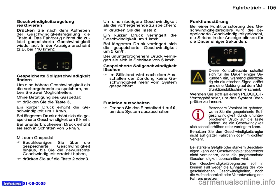 Peugeot 307 2005  Betriebsanleitung (in German) �F�a�h�r�b�e�t�r�i�e�b�1�0�4 �-
�0�1�-�0�6�-�2�0�0�5
�1�0�5�F�a�h�r�b�e�t�r�i�e�b�-
�0�1�-�0�6�-�2�0�0�5
�G�e�s�p�e�i�c�h�e�r�t�e� �S�o�l�l�g�e�s�c�h�w�i�n�d�i�g�k�e�i�t�  
�l�ö�s�c�h�e�n�  
�F�  �I�