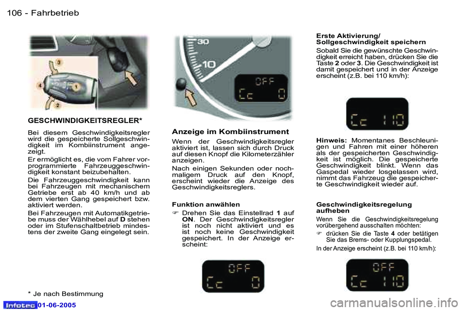 Peugeot 307 2005  Betriebsanleitung (in German) �F�a�h�r�b�e�t�r�i�e�b�1�0�6 �-
�0�1�-�0�6�-�2�0�0�5
�1�0�7�F�a�h�r�b�e�t�r�i�e�b�-
�0�1�-�0�6�-�2�0�0�5
�G�E�S�C�H�W�I�N�D�I�G�K�E�I�T�S�R�E�G�L�E�R�*
�B�e�i�  �d�i�e�s�e�m�  �G�e�s�c�h�w�i�n�d�i�g�k