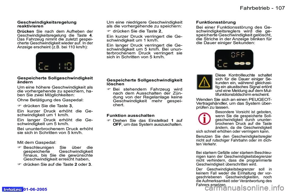 Peugeot 307 2005  Betriebsanleitung (in German) �F�a�h�r�b�e�t�r�i�e�b�1�0�6 �-
�0�1�-�0�6�-�2�0�0�5
�1�0�7�F�a�h�r�b�e�t�r�i�e�b�-
�0�1�-�0�6�-�2�0�0�5
�G�e�s�c�h�w�i�n�d�i�g�k�e�i�t�s�r�e�g�e�l�u�n�g�  
�r�e�a�k�t�i�v�i�e�r�e�n� 
�D�r�ü�c�k�e�n�