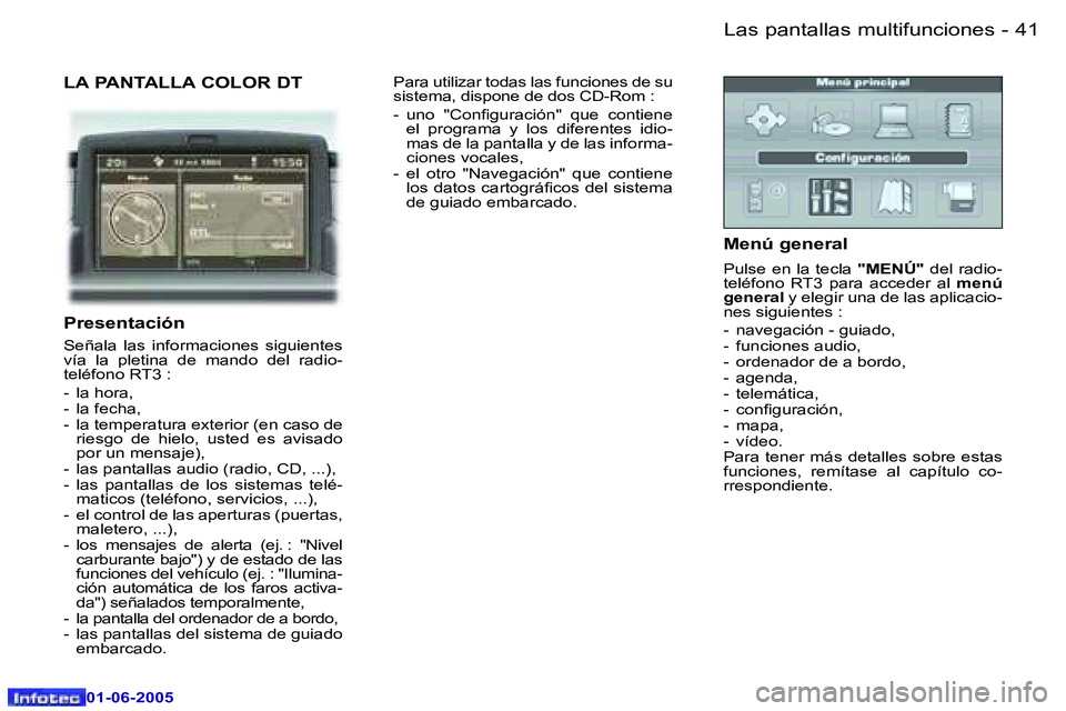 Peugeot 307 2005  Manual del propietario (in Spanish) �L�a�s� �p�a�n�t�a�l�l�a�s� �m�u�l�t�i�f�u�n�c�i�o�n�e�s�4�0 �-
�0�1�-�0�6�-�2�0�0�5
�4�1�L�a�s� �p�a�n�t�a�l�l�a�s� �m�u�l�t�i�f�u�n�c�i�o�n�e�s�-
�0�1�-�0�6�-�2�0�0�5
�L�A� �P�A�N�T�A�L�L�A� �C�O�L�