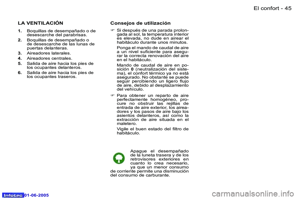 Peugeot 307 2005  Manual del propietario (in Spanish) �4�4 �-
�0�1�-�0�6�-�2�0�0�5
�4�5
�-
�0�1�-�0�6�-�2�0�0�5
�L�A� �V�E�N�T�I�L�A�C�I�Ó�N
�1�.
�  �B�o�q�u�i�l�l�a�s� �d�e� �d�e�s�e�m�p�a�ñ�a�d�o� �o� �d�e� 
�d�e�s�e�s�c�a�r�c�h�e� �d�e�l� �p�a�r�a�b