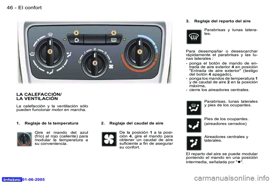 Peugeot 307 2005  Manual del propietario (in Spanish) �4�6 �-
�0�1�-�0�6�-�2�0�0�5
�4�7
�-
�0�1�-�0�6�-�2�0�0�5
�L�A� �C�A�L�E�F�A�C�C�I�Ó�N�/ 
�L�A� �V�E�N�T�I�L�A�C�I�Ó�N
�2�.�  �R�e�g�l�a�j�e� �d�e�l� �c�a�u�d�a�l� �d�e� �a�i�r�e
�L�a�  �c�a�l�e�f�a