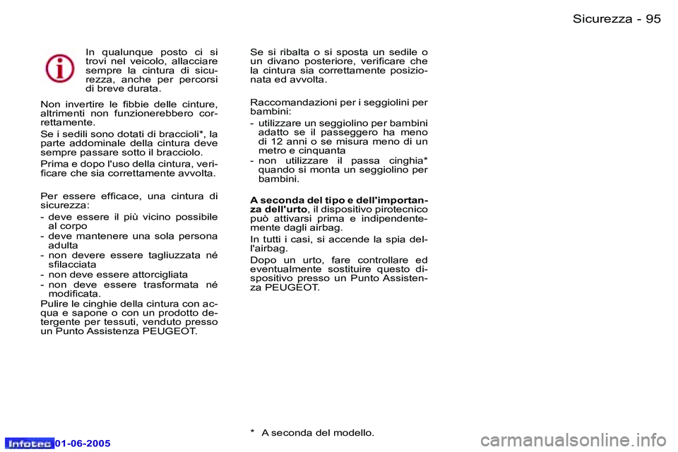 Peugeot 307 2005  Manuale del proprietario (in Italian) �9�4 �-
�0�1�-�0�6�-�2�0�0�5
�9�5
�-
�0�1�-�0�6�-�2�0�0�5
�I�n�  �q�u�a�l�u�n�q�u�e�  �p�o�s�t�o�  �c�i�  �s�i�  
�t�r�o�v�i�  �n�e�l�  �v�e�i�c�o�l�o�,�  �a�l�l�a�c�c�i�a�r�e� 
�s�e�m�p�r�e�  �l�a�  