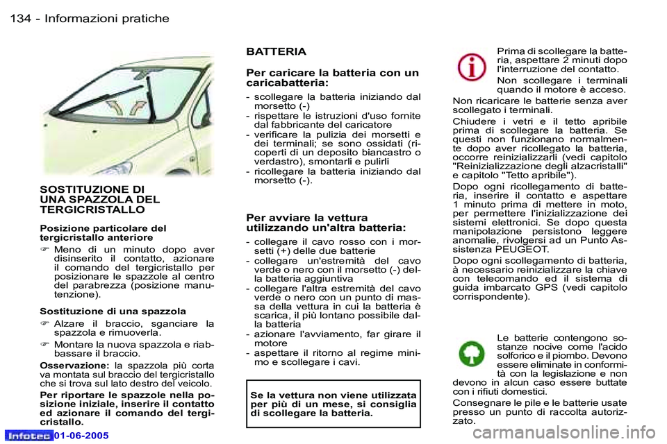 Peugeot 307 2005  Manuale del proprietario (in Italian) �I�n�f�o�r�m�a�z�i�o�n�i� �p�r�a�t�i�c�h�e�1�3�4 �-
�0�1�-�0�6�-�2�0�0�5
�1�3�5�I�n�f�o�r�m�a�z�i�o�n�i� �p�r�a�t�i�c�h�e�-
�0�1�-�0�6�-�2�0�0�5
�S�O�S�T�I�T�U�Z�I�O�N�E� �D�I�  
�U�N�A� �S�P�A�Z�Z�O�