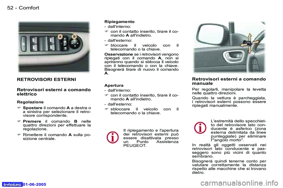 Peugeot 307 2005  Manuale del proprietario (in Italian) �C�o�m�f�o�r�t�5�2 �-
�0�1�-�0�6�-�2�0�0�5
�5�3�C�o�m�f�o�r�t�-
�0�1�-�0�6�-�2�0�0�5
�R�E�T�R�O�V�I�S�O�R�I� �E�S�T�E�R�N�I
�R�e�t�r�o�v�i�s�o�r�i� �e�s�t�e�r�n�i� �a� �c�o�m�a�n�d�o�  
�e�l�e�t�t�r�i