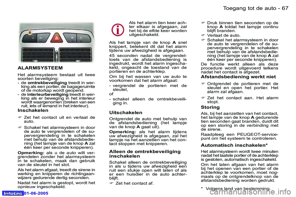Peugeot 307 2005  Handleiding (in Dutch) �6�6 �-
�0�1�-�0�6�-�2�0�0�5
�6�7
�-
�0�1�-�0�6�-�2�0�0�5
�A�L�A�R�M�S�Y�S�T�E�E�M
�H�e�t�  �a�l�a�r�m�s�y�s�t�e�e�m�  �b�e�s�t�a�a�t�  �u�i�t�  �t�w�e�e�  
�s�o�o�r�t�e�n� �b�e�v�e�i�l�i�g�i�n�g�: 
�