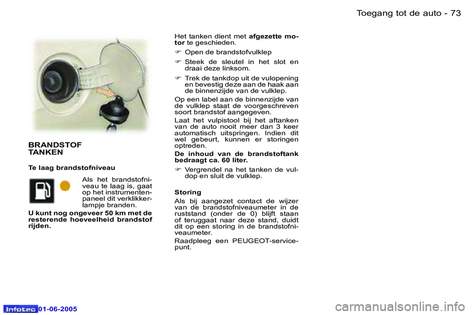 Peugeot 307 2005  Handleiding (in Dutch) �7�2 �-
�0�1�-�0�6�-�2�0�0�5
�7�3
�-
�0�1�-�0�6�-�2�0�0�5
�H�e�t�  �t�a�n�k�e�n�  �d�i�e�n�t�  �m�e�t� 
�a�f�g�e�z�e�t�t�e�  �m�o�-
�t�o�r � �t�e� �g�e�s�c�h�i�e�d�e�n�.
�F �  �O�p�e�n� �d�e� �b�r�a�n