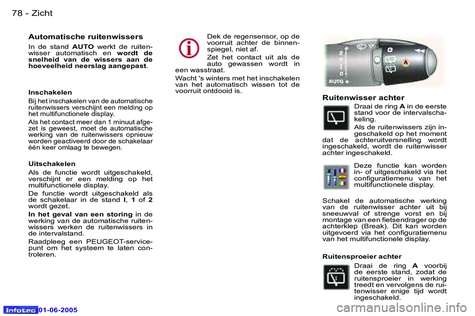 Peugeot 307 2005  Handleiding (in Dutch) �7�8 �-
�0�1�-�0�6�-�2�0�0�5
�7�9
�-
�0�1�-�0�6�-�2�0�0�5
�A�u�t�o�m�a�t�i�s�c�h�e� �r�u�i�t�e�n�w�i�s�s�e�r�s
�I�n�  �d�e�  �s�t�a�n�d� 
�A�U�T�O�  �w�e�r�k�t�  �d�e�  �r�u�i�t�e�n�-
�w�i�s�s�e�r�  �