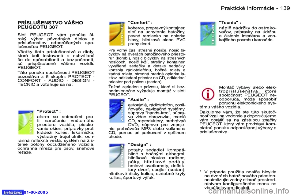 Peugeot 307 2005  Užívateľská príručka (in Slovak) �1�3�8 �-
�0�1�-�0�6�-�2�0�0�5
�1�3�9
�-
�0�1�-�0�6�-�2�0�0�5
�P�R�Í�S�L�U�Š�E�N�S�T�V�O� �V�Á�Š�H�O�  
�P�E�U�G�E�O�T�U� �3�0�7
�S�i�e"�  �P�E�U�G�E�O�T�  �v�á�m�  �p�o�n�ú�k�a�  �š�i�- 
�r�o