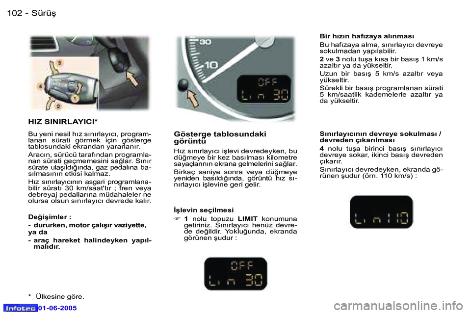 Peugeot 307 2005  Kullanım Kılavuzu (in Turkish) �1�0�2 �-
�0�1�-�0�6�-�2�0�0�5
�1�0�3
�-
�0�1�-�0�6�-�2�0�0�5
�H�I�Z� �S�I�N�I�R�L�A�Y�I�C�I�*
�B�u� �y�e�n�i� �n�e�s�i�l� �h�ı�z� �s�ı�n�ı�r�l�a�y�ı�c�ı�,� �p�r�o�g�r�a�m�- 
�l�a�n�a�n�  �s�ü�r