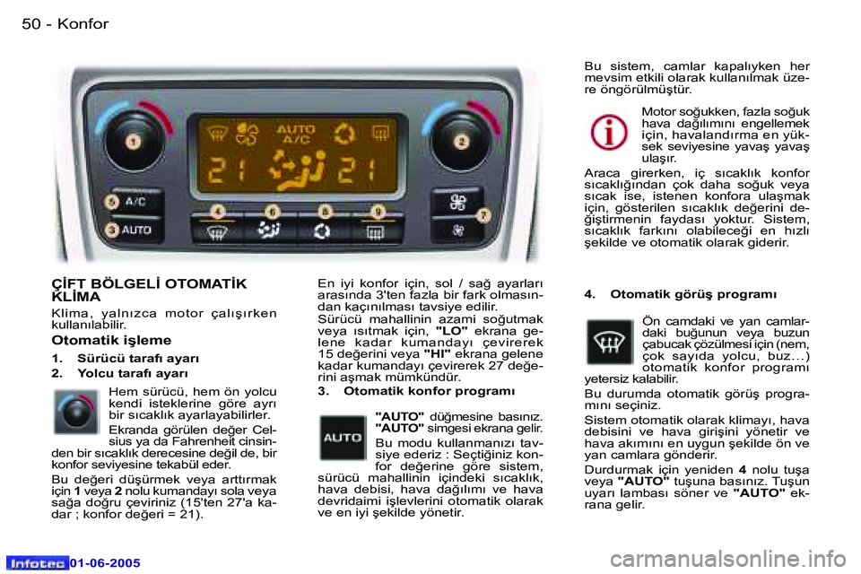 Peugeot 307 2005  Kullanım Kılavuzu (in Turkish) �5�0 �-
�0�1�-�0�6�-�2�0�0�5
�5�1
�-
�0�1�-�0�6�-�2�0�0�5
�Ç�İ�F�T� �B�Ö�L�G�E�L�İ� �O�T�O�M�A�T�İ�K�  
�K�L�İ�M�A� 
�K�l�i�m �a�, �  �y �a�l�n�ı �z �c �a�  �m �o�t �o�r �  �ç �a�l�ı �ş �ı 
