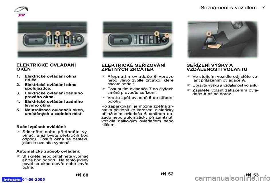 Peugeot 307 2005  Návod k obsluze (in Czech) �6 �-
�0�1�-�0�6�-�2�0�0�5
�7
�-
�0�1�-�0�6�-�2�0�0�5
�S�e�z�n�á�m�e�n�í� �s� �v�o�z�i�d�l�e�m
�E�L�E�K�T�R�I�C�K�É� �S�E8�I�Z�O�V�Á�N�Í�  
�Z�P(�T�N�Ý�C�H� �Z�R�C�Á�T�E�K
�F � �P 9 �e �p �n