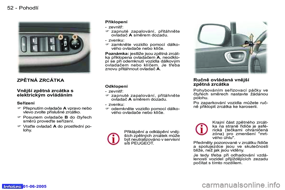 Peugeot 307 2005  Návod k obsluze (in Czech) �P�o�h�o�d�l�í�5�2 �-
�0�1�-�0�6�-�2�0�0�5
�5�3�P�o�h�o�d�l�í�-
�0�1�-�0�6�-�2�0�0�5
�Z�P(�T�N�Á� �Z�R�C�Á�T�K�A
�V�n)�j�š�í� �z�p)�t�n�á� �z�r�c�á�t�k�a� �s�  
�e�l�e�k�t�r�i�c�k�ý�m� �o�