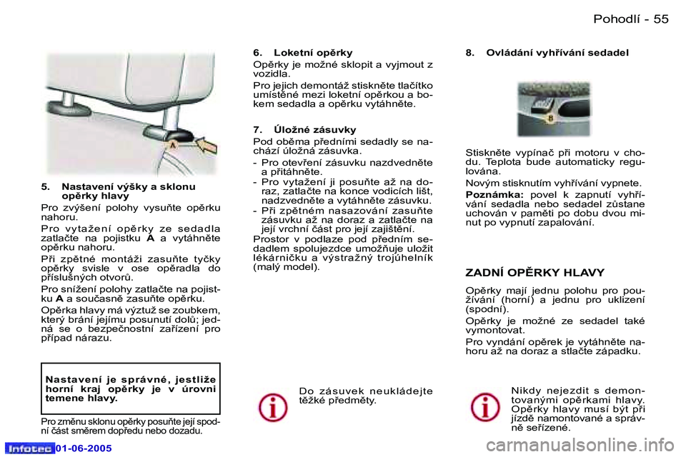 Peugeot 307 2005  Návod k obsluze (in Czech) �P�o�h�o�d�l�í�5�4 �-
�0�1�-�0�6�-�2�0�0�5
�5�5�P�o�h�o�d�l�í�-
�0�1�-�0�6�-�2�0�0�5
�5�.�  �N�a�s�t�a�v�e�n�í� �v�ý�š�k�y� �a� �s�k�l�o�n�u� �o�p)�r�k�y� �h�l�a�v�y� 
�P�r�o�  �z�v�ý�š�e�n�í