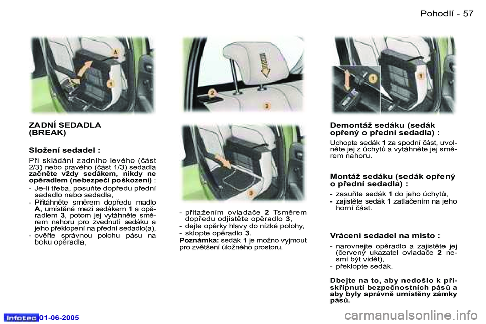 Peugeot 307 2005  Návod k obsluze (in Czech) �P�o�h�o�d�l�í�5�6 �-
�0�1�-�0�6�-�2�0�0�5
�5�7�P�o�h�o�d�l�í�-
�0�1�-�0�6�-�2�0�0�5
�D�e�m�o�n�t�á�ž� �s�e�d�á�k�u� �(�s�e�d�á�k�  
�o�p9�e�n�ý� �o� �p9�e�d�n�í� �s�e�d�a�d�l�a�)� �:
�U�c�h