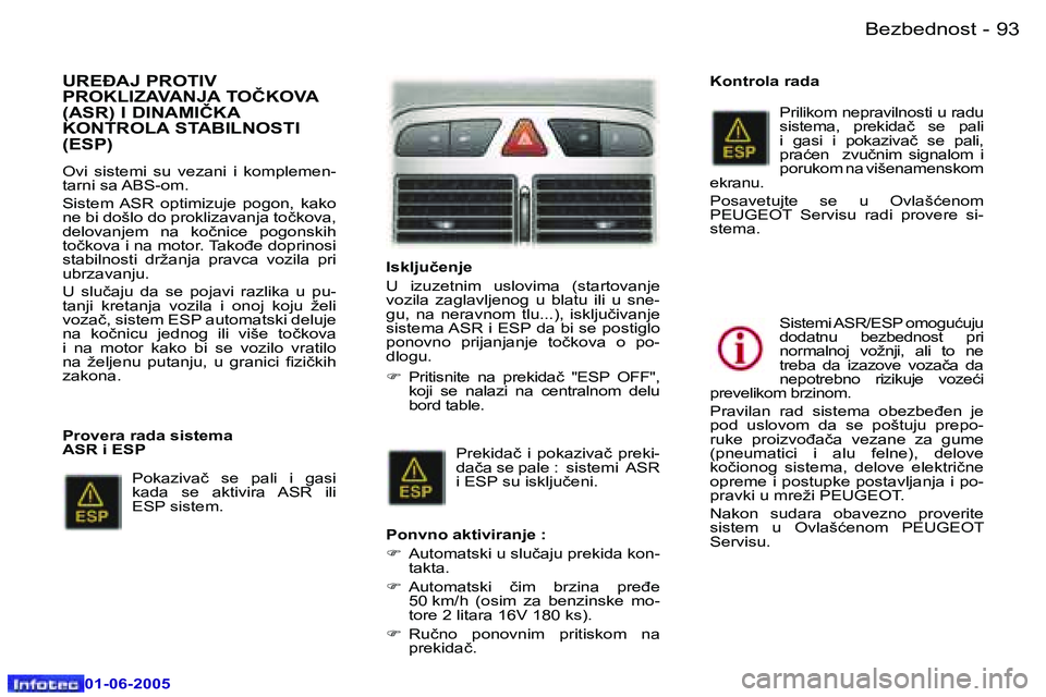 Peugeot 307 2005  Упутство за употребу (in Serbian) �9�2 �-
�0�1�-�0�6�-�2�0�0�5
�9�3
�-
�0�1�-�0�6�-�2�0�0�5
�U�R�E�A�J� �P�R�O�T�I�V�  
�P�R�O�K�L�I�Z�A�V�A�N�J�A� �T�O�Č�K�O�V�A� 
�(�A�S�R�)� �I� �D�I�N�A�M�I�Č�K�A� 
�K�O�N�T�R�O�L�A� �S�T�A�B�I