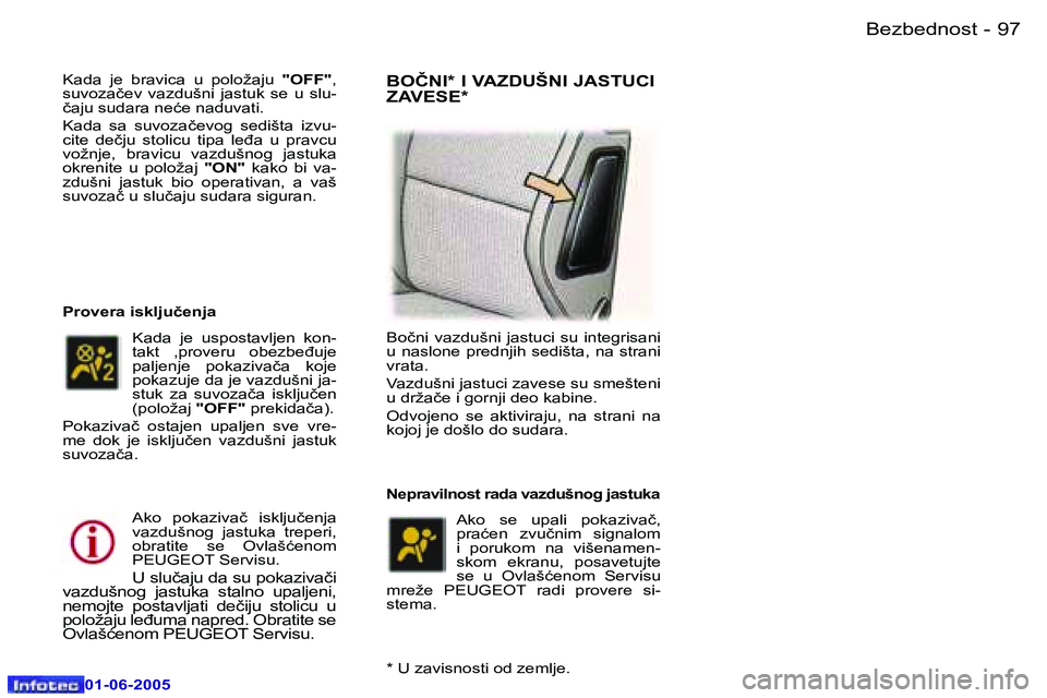 Peugeot 307 2005  Упутство за употребу (in Serbian) �9�6 �-
�0�1�-�0�6�-�2�0�0�5
�9�7
�-
�0�1�-�0�6�-�2�0�0�5
�K�a�d�a�  �j�e�  �b�r�a�v�i�c�a�  �u�  �p�o�l�o�ž�a�j�u� 
�"�O�F�F�"�,� 
�s�u�v�o�z�a�č�e�v�  �v�a�z�d�u�š�n�i�  �j�a�s�t�u�k�  �s