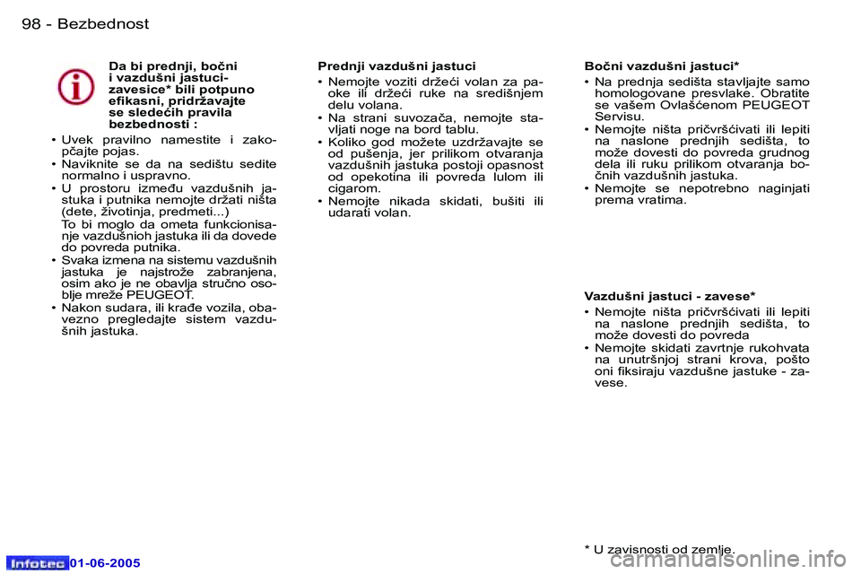 Peugeot 307 2005  Упутство за употребу (in Serbian) �9�8 �-
�0�1�-�0�6�-�2�0�0�5
�D�a� �b�i� �p�r�e�d�n�j�i�,� �b�o�č�n�i�  
�i� �v�a�z�d�u�š�n�i� �j�a�s�t�u�c�i�-� 
�z�a�v�e�s�i�c�e�*� �b�i�l�i� �p�o�t�p�u�n�o� 
�e�i�k�a�s�n�i�,� �p�r�i�d�r�ž�a�v�a