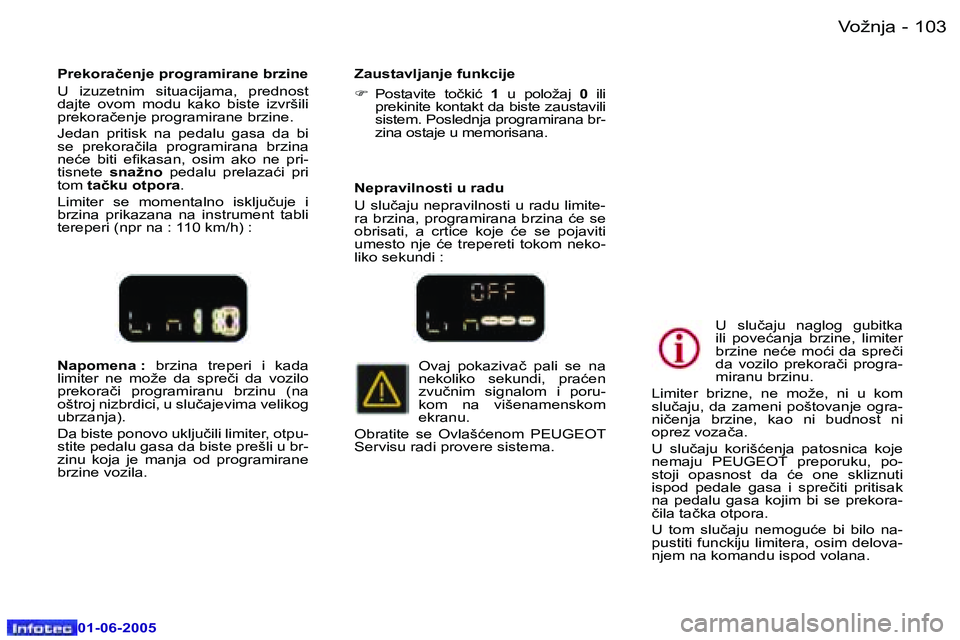 Peugeot 307 2005  Упутство за употребу (in Serbian) �1�0�2 �-
�0�1�-�0�6�-�2�0�0�5
�1�0�3
�-
�0�1�-�0�6�-�2�0�0�5
�N�a�p�o�m�e�n�a� �:� 
�b�r�z�i�n�a�  �t�r�e�p�e�r�i�  �i�  �k�a�d�a� 
�l�i�m�i�t�e�r�  �n�e�  �m�o�ž�e�  �d�a�  �s�p�r�e�č�i�  �d�a�  �