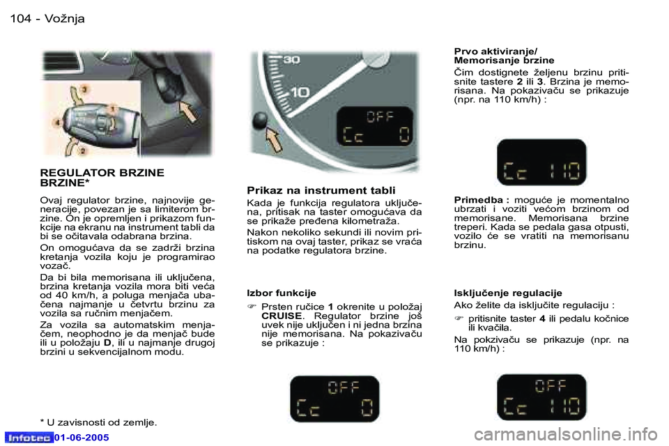 Peugeot 307 2005  Упутство за употребу (in Serbian) �1�0�4 �-
�0�1�-�0�6�-�2�0�0�5
�1�0�5
�-
�0�1�-�0�6�-�2�0�0�5
�R�E�G�U�L�A�T�O�R� �B�R�Z�I�N�E�  
�B�R�Z�I�N�E�*
�O�v�a�j�  �r�e�g�u�l�a�t�o�r�  �b�r�z�i�n�e�,�  �n�a�j�n�o�v�i�j�e�  �g�e�- 
�n�e�r�a�