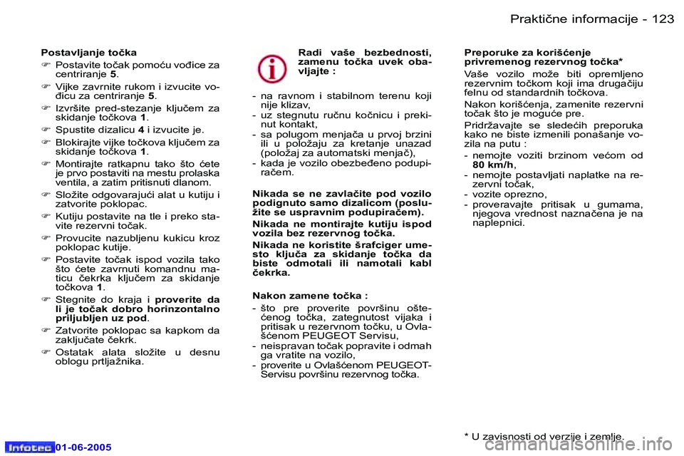 Peugeot 307 2005  Упутство за употребу (in Serbian) �P�r�a�k�t�i�č�n�e� �i�n�f�o�r�m�a�c�i�j�e� �1�2�2 �-
�0�1�-�0�6�-�2�0�0�5
�1�2�3�P�r�a�k�t�i�č�n�e� �i�n�f�o�r�m�a�c�i�j�e� �-
�0�1�-�0�6�-�2�0�0�5
�P�o�s�t�a�v�l�j�a�n�j�e� �t�o�č�k�a 
�F�  �P�o�