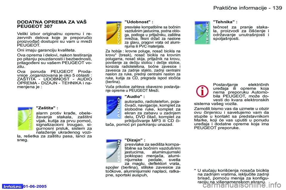 Peugeot 307 2005  Упутство за употребу (in Serbian) �P�r�a�k�t�i�č�n�e� �i�n�f�o�r�m�a�c�i�j�e� �1�3�8 �-
�0�1�-�0�6�-�2�0�0�5
�1�3�9�P�r�a�k�t�i�č�n�e� �i�n�f�o�r�m�a�c�i�j�e� �-
�0�1�-�0�6�-�2�0�0�5
�D�O�D�A�T�N�A� �O�P�R�E�M�A� �Z�A� �V�A�Š�  
�P