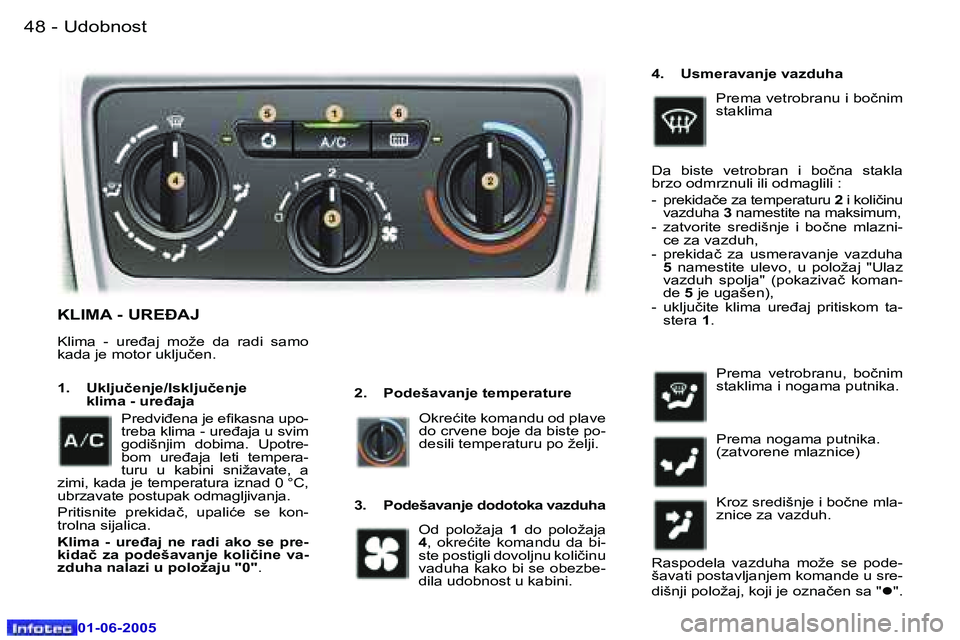 Peugeot 307 2005  Упутство за употребу (in Serbian) �U�d�o�b�n�o�s�t� �4�8 �-
�0�1�-�0�6�-�2�0�0�5
�4�9�U�d�o�b�n�o�s�t� �-
�0�1�-�0�6�-�2�0�0�5
�K�L�I�M�A� �-� �U�R�E�A�J
�2�.�  �P�o�d�e�š�a�v�a�n�j�e� �t�e�m�p�e�r�a�t�u�r�e
�1�.�  �U�k�l�j�u�č�e�