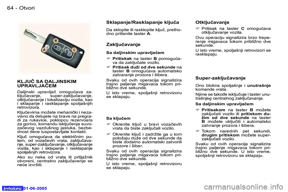 Peugeot 307 2005  Упутство за употребу (in Serbian) �6�4 �-
�0�1�-�0�6�-�2�0�0�5
�6�5
�-
�0�1�-�0�6�-�2�0�0�5
�K�L�J�U�Č� �S�A� �D�A�L�J�I�N�S�K�I�M�  
�U�P�R�A�V�L�J�A�Č�E�M� 
�D�a�l�j�i�n�s�k�i�  �u�p�r�a�v�l�j�a�č�  �o�m�o�g�u�ć�a�v�a�  �z�a�- 
