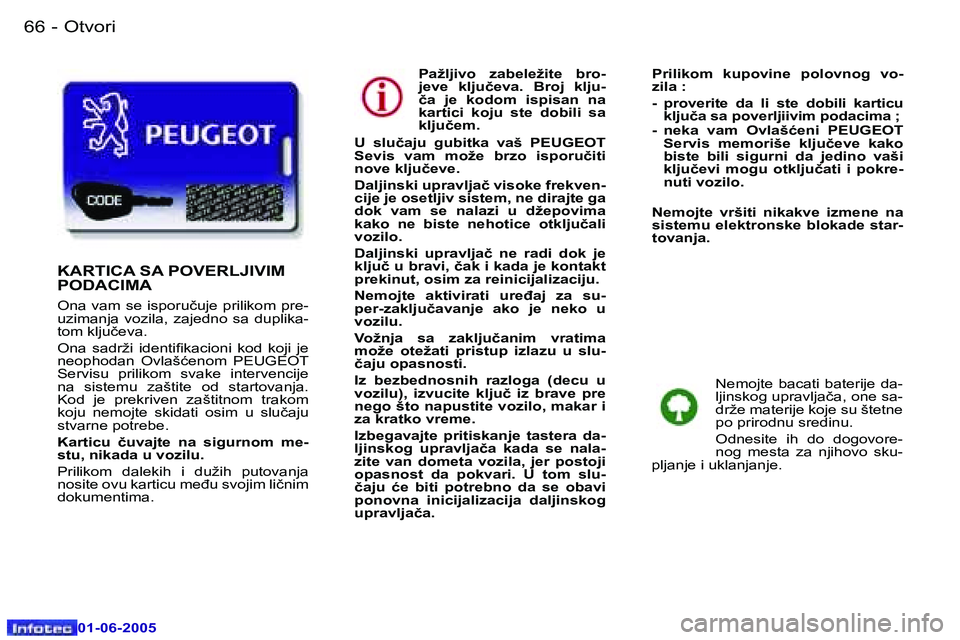 Peugeot 307 2005  Упутство за употребу (in Serbian) �6�6 �-
�0�1�-�0�6�-�2�0�0�5
�6�7
�-
�0�1�-�0�6�-�2�0�0�5
�P�a�ž�l�j�i�v�o�  �z�a�b�e�l�e�ž�i�t�e�  �b�r�o�- 
�j�e�v�e�  �k�l�j�u�č�e�v�a�.�  �B�r�o�j�  �k�l�j�u�-
�č�a�  �j�e�  �k�o�d�o�m�  �i�s�