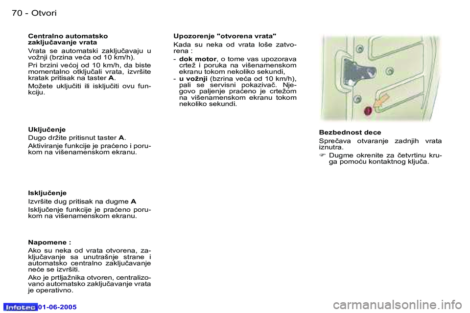 Peugeot 307 2005  Упутство за употребу (in Serbian) �7�0 �-
�0�1�-�0�6�-�2�0�0�5
�7�1
�-
�0�1�-�0�6�-�2�0�0�5
�U�k�l�j�u�č�e�n�j�e 
�D�u�g�o� �d�r�ž�i�t�e� �p�r�i�t�i�s�n�u�t� �t�a�s�t�e�r� 
�A�.
�A�k�t�i�v�i�r�a�n�j�e� �f�u�n�k�c�i�j�e� �j�e� �p�r�a