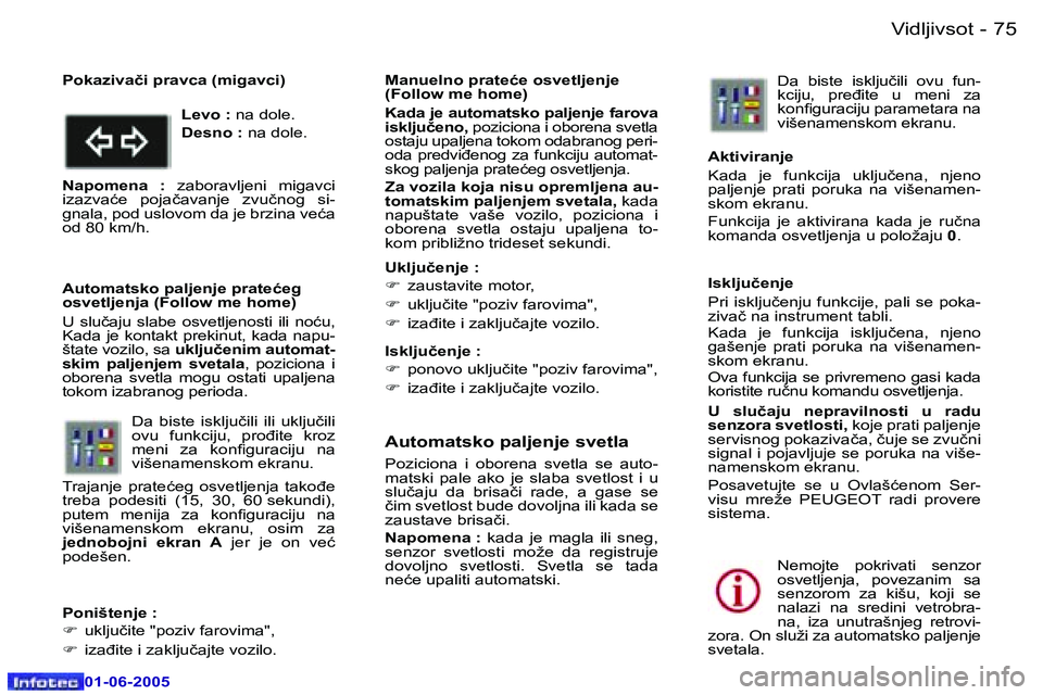 Peugeot 307 2005  Упутство за употребу (in Serbian) �7�4 �-
�0�1�-�0�6�-�2�0�0�5
�7�5
�-
�0�1�-�0�6�-�2�0�0�5
�A�u�t�o�m�a�t�s�k�o� �p�a�l�j�e�n�j�e� �s�v�e�t�l�a
�P�o�z�i�c�i�o�n�a�  �i�  �o�b�o�r�e�n�a�  �s�v�e�t�l�a�  �s�e�  �a�u�t�o�- 
�m�a�t�s�k�i