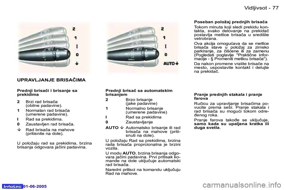 Peugeot 307 2005  Упутство за употребу (in Serbian) �7�6 �-
�0�1�-�0�6�-�2�0�0�5
�7�7
�-
�0�1�-�0�6�-�2�0�0�5
�P�o�s�e�b�a�n� �p�o�l�o�ž�a�j� �p�r�e�d�n�j�i�h� �b�r�i�s�a�č�a�  
�T�o�k�o�m� �m�i�n�u�t�a� �k�o�j�i� �s�l�e�d�i� �p�r�e�k�i�d�u� �k�o�n�-