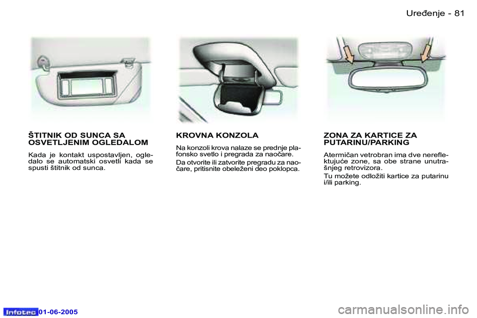Peugeot 307 2005  Упутство за употребу (in Serbian) �8�1�U�r�e�đ�e�n�j�e� �-
�0�1�-�0�6�-�2�0�0�5
�Š�T�I�T�N�I�K� �O�D� �S�U�N�C�A� �S�A�  
�O�S�V�E�T�L�J�E�N�I�M� �O�G�L�E�D�A�L�O�M
�K�a�d�a�  �j�e�  �k�o�n�t�a�k�t�  �u�s�p�o�s�t�a�v�l�j�e�n�,�  �o�