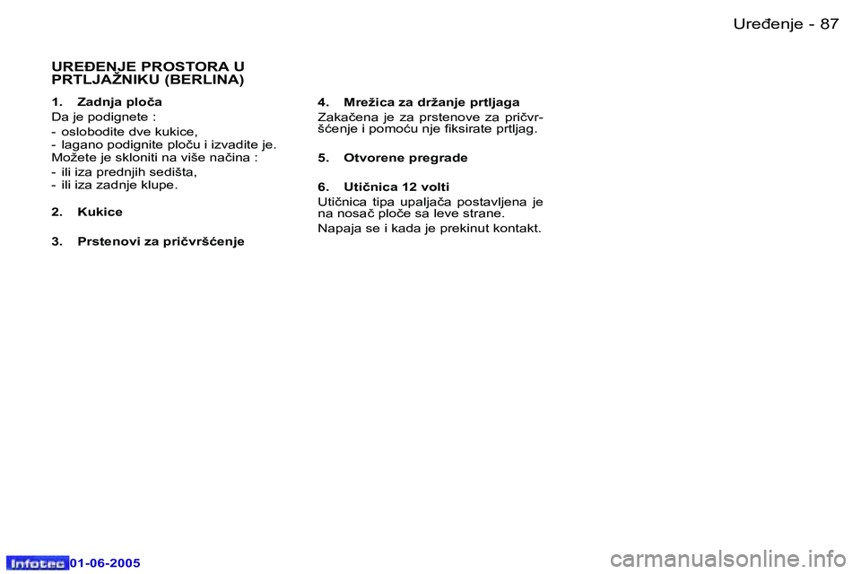 Peugeot 307 2005  Упутство за употребу (in Serbian) �U�r�e�đ�e�n�j�e� �8�6 �-
�0�1�-�0�6�-�2�0�0�5
�8�7�U�r�e�đ�e�n�j�e� �-
�0�1�-�0�6�-�2�0�0�5
�U�R�E�E�N�J�E� �P�R�O�S�T�O�R�A� �U�  
�P�R�T�L�J�A�Ž�N�I�K�U� �(�B�E�R�L�I�N�A�)
�1�.�  �Z�a�d�n�j�a