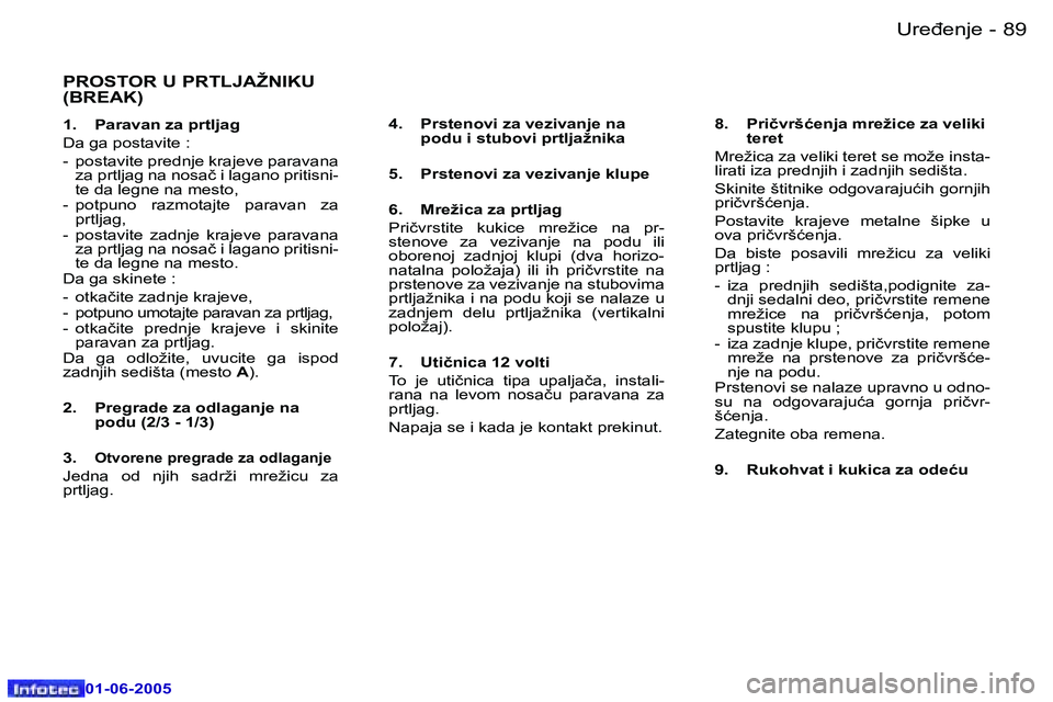 Peugeot 307 2005  Упутство за употребу (in Serbian) �U�r�e�đ�e�n�j�e� �8�8 �-
�0�1�-�0�6�-�2�0�0�5
�8�9�U�r�e�đ�e�n�j�e� �-
�0�1�-�0�6�-�2�0�0�5
�P�R�O�S�T�O�R� �U� �P�R�T�L�J�A�Ž�N�I�K�U�  
�(�B�R�E�A�K�)
�1�.�  �P�a�r�a�v�a�n� �z�a� �p�r�t�l�j�a�g