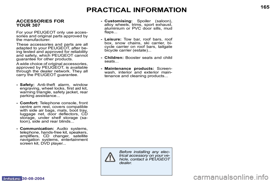 Peugeot 307 2004.5  Owners Manual �1�6�4
�3�0�-�0�8�-�2�0�0�4
�1�6�5
�3�0�-�0�8�-�2�0�0�4
�P�R�A�C�T�I�C�A�L� �I�N�F�O�R�M�A�T�I�O�N
�A�C�C�E�S�S�O�R�I�E�S� �F�O�R�  
�Y�O�U�R� �3�0�7
�F�o�r� �y�o�u�r� �P�E�U�G�E�O�T� �o�n�l�y� �u�s�e